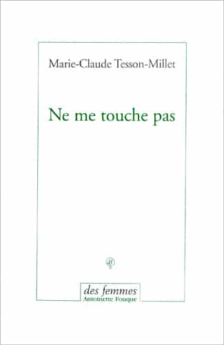 Ne me touche pas de Marie-Claude Tesson-Millet