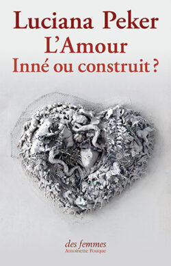 L’amour : inné ou construit ?